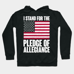 I Stand For The Pledge Of Allegiance - USA America Hoodie